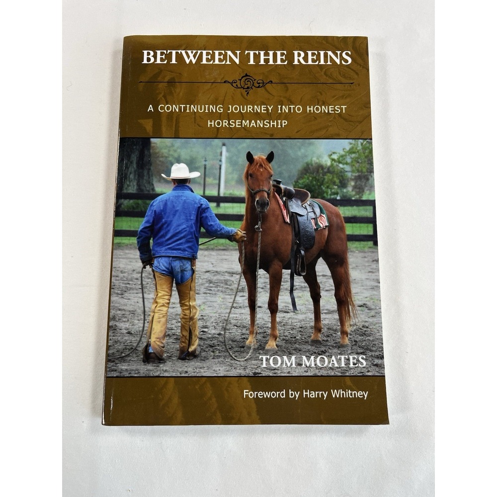 Between The Reins Tom Moates Horse Training Book Paperback Honest Horsemanship